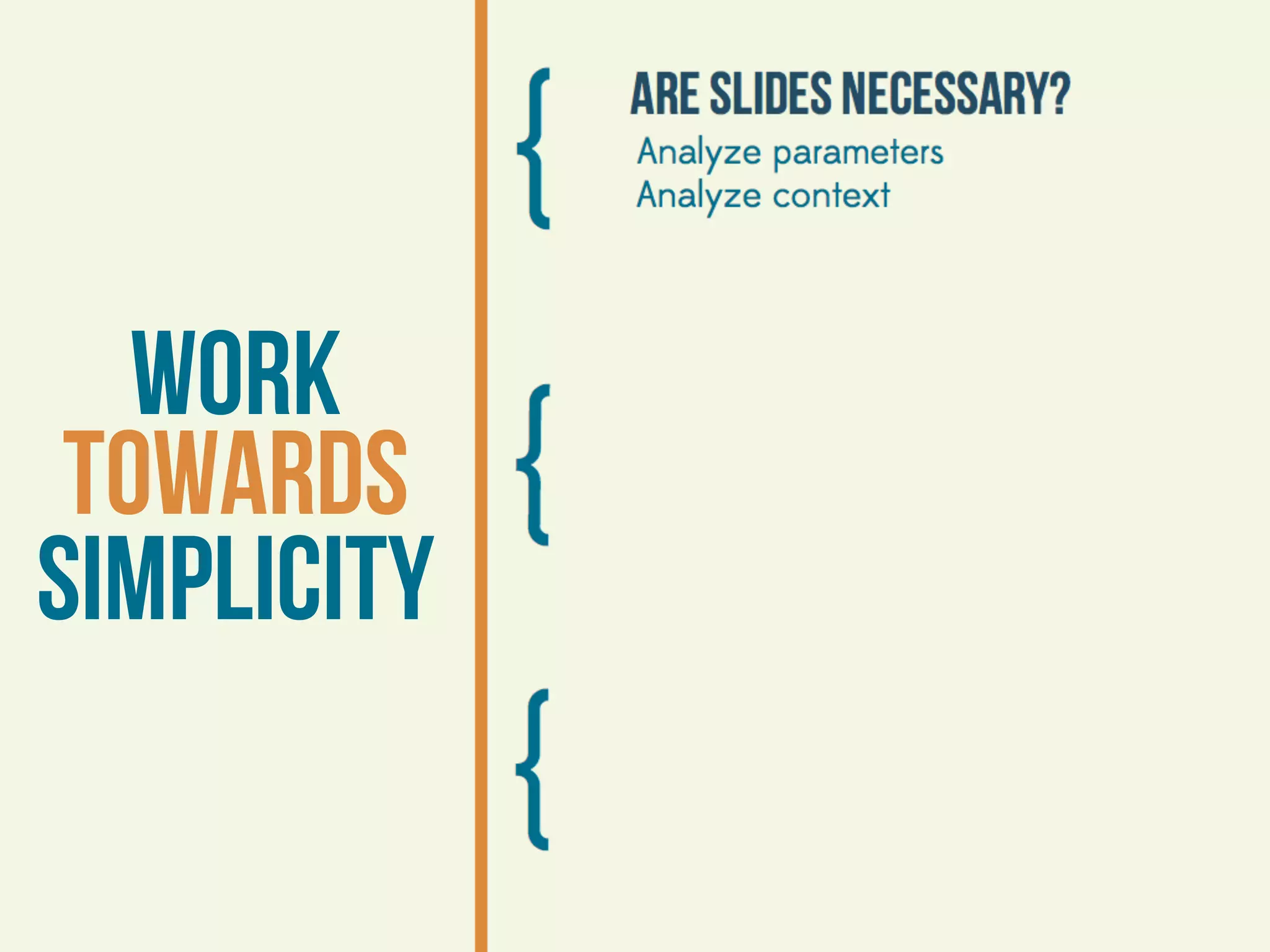 Work
 towards
simplicity
 