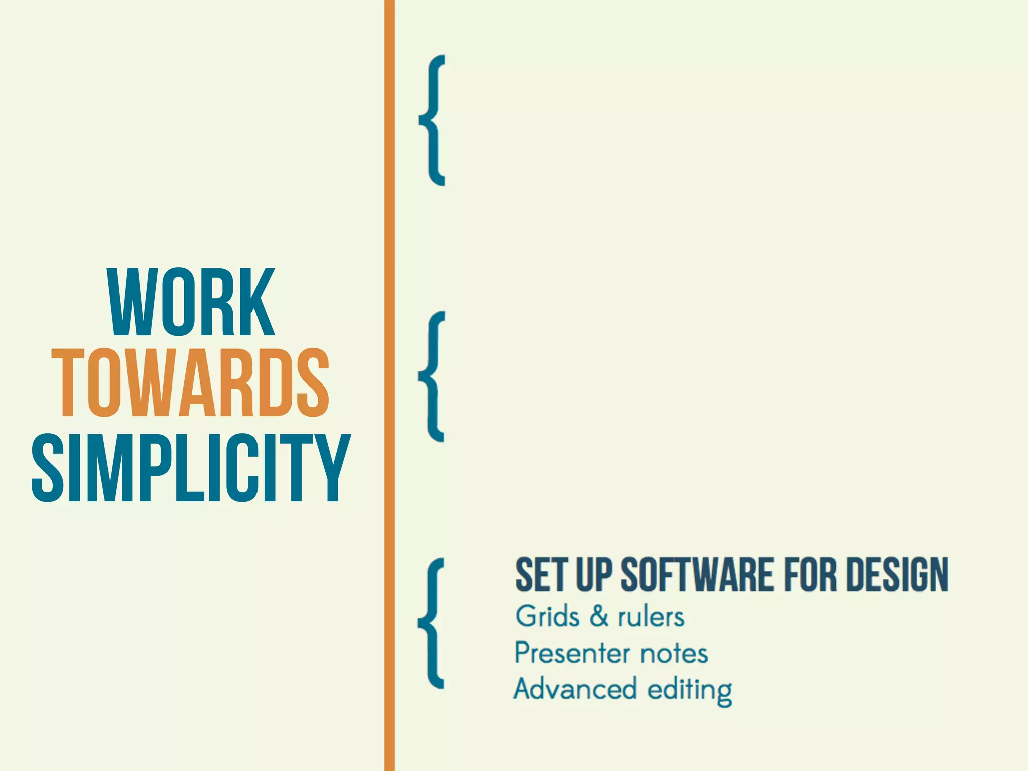 Work
 towards
simplicity
 