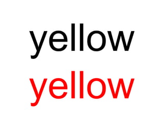 yellow
yellow
 