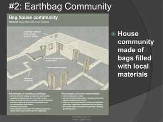#2: Earthbag Community


www.Brioneja.com
Twitter: @Brioneja

House
community
made of
bags filled
with local
materials

 