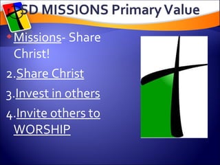 Missions - Share Christ! Share Christ Invest in others Invite others to WORSHIP 