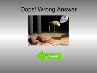 Oops! Wrong Answer Try Again 