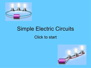 Simple Electric Circuits Click to start 