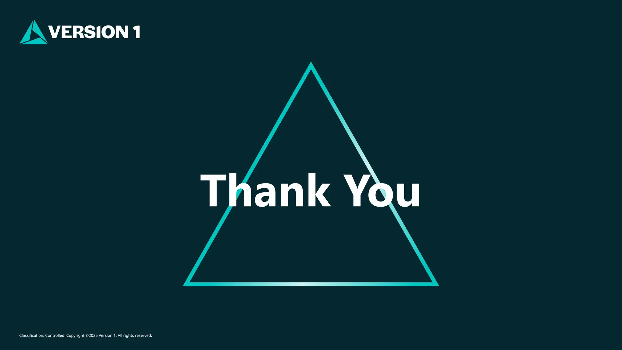 Classification: Controlled. Copyright ©2025 Version 1. All rights reserved.
Thank You
 