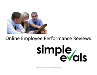 Online Employee Performance Reviews




            www.super-solutions.com 800-803-4303
 