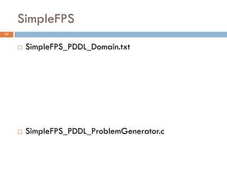 SimpleFPS
17


        SimpleFPS_PDDL_Domain.txt




        SimpleFPS_PDDL_ProblemGenerator.c
 