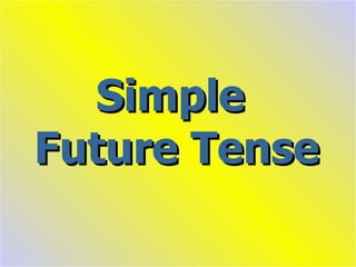 Simple  Future Tense 