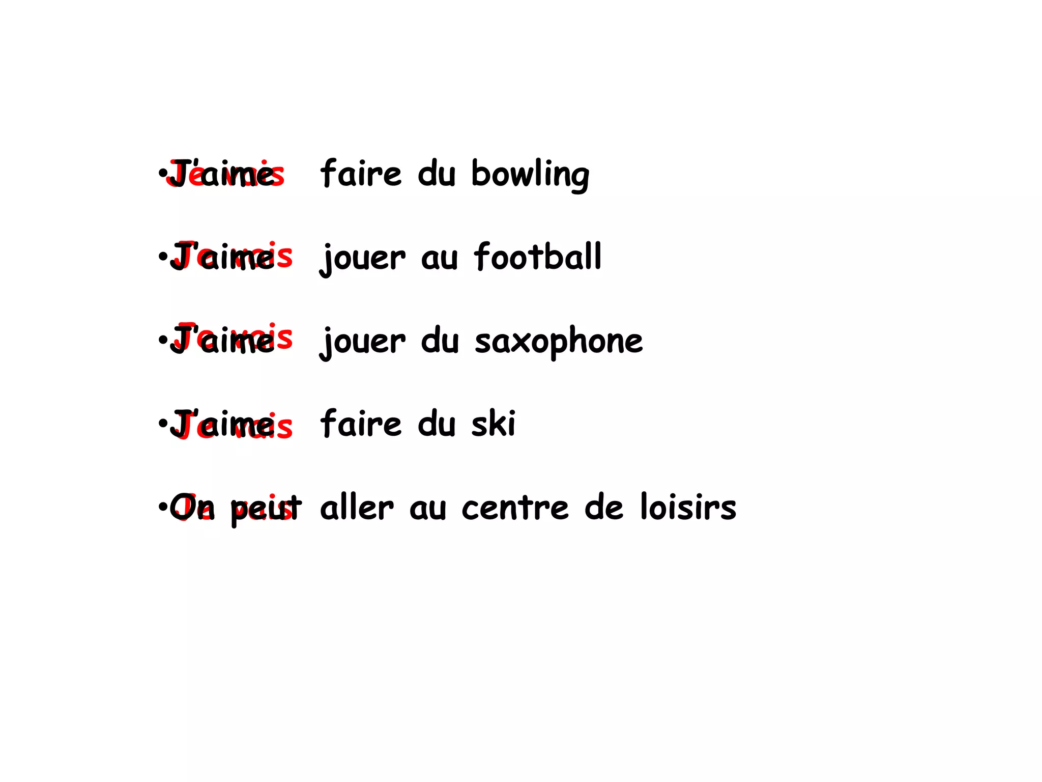 faire du bowlingjouer au footballjouer du saxophonefaire du skialler au centre de loisirsJe vaisJ’aime