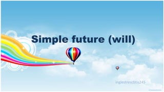 Simple future (will)



                inglestrescbtis245
 