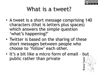 What is a tweet? <ul><li>A tweet is a short message comprising 140 characters (that is letters plus spaces) which answers ...