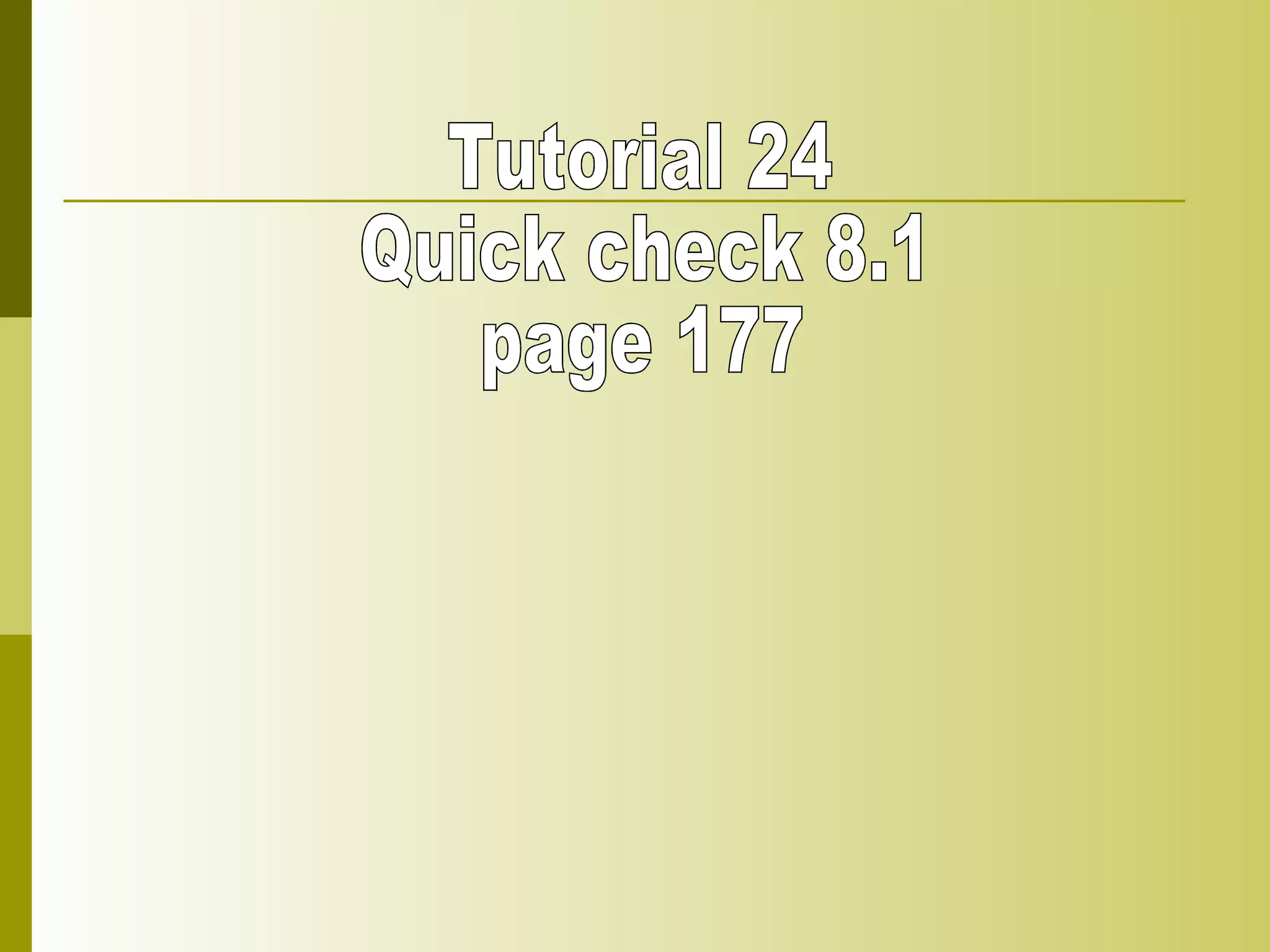 Tutorial 24 Quick check 8.1 page 177 