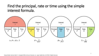 Cleaves/Hobbs: Business Math, 7e Copyright 2005 by Pearson Education, Inc. Upper Saddle River, NJ 07458 All Rights Reserved
Find the principal, rate or time using the simple
interest formula.
17
 