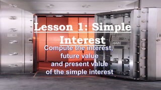 Lesson 1: Simple
Interest
 