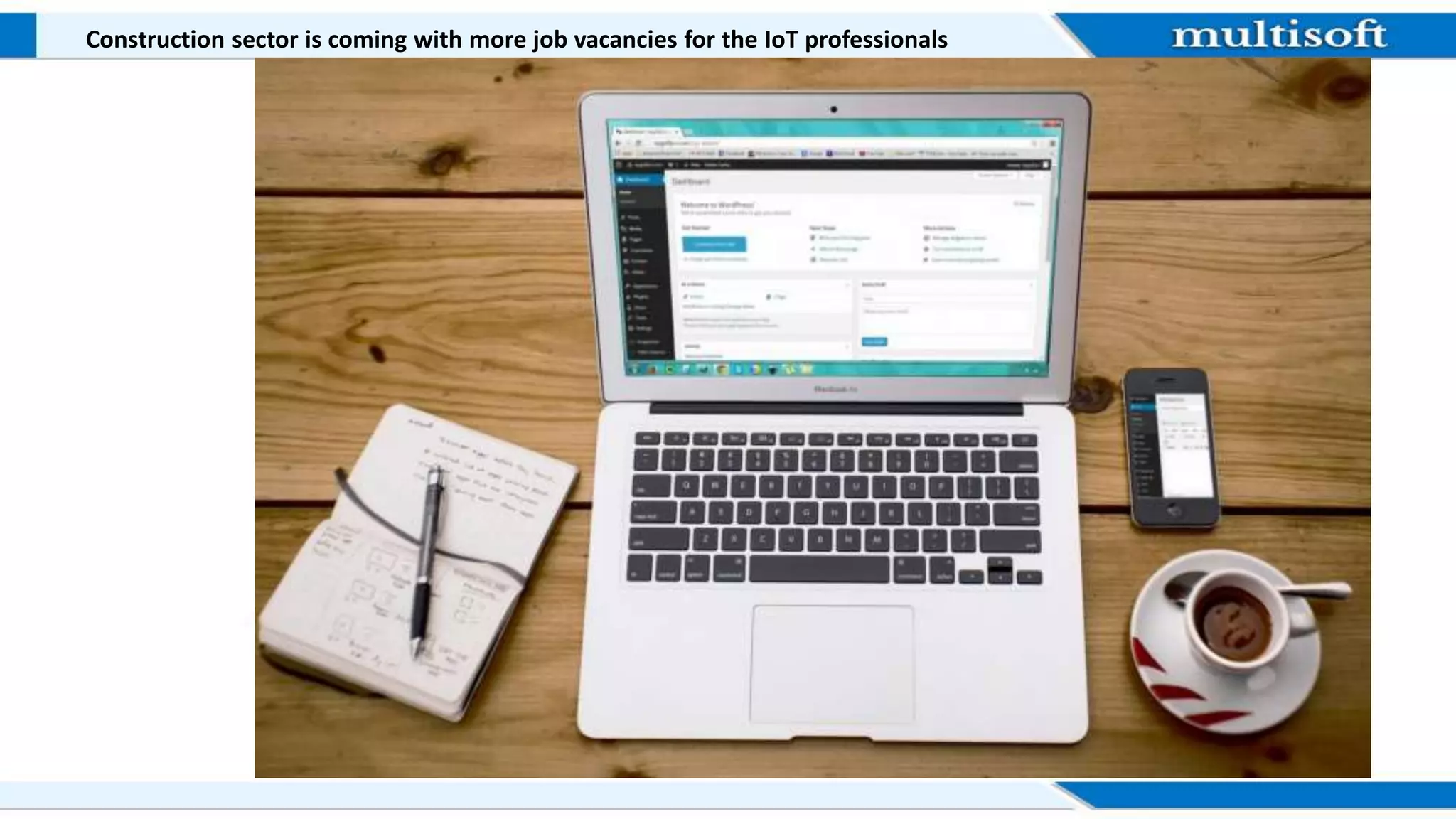 Construction sector is coming with more job vacancies for the IoT professionals
 