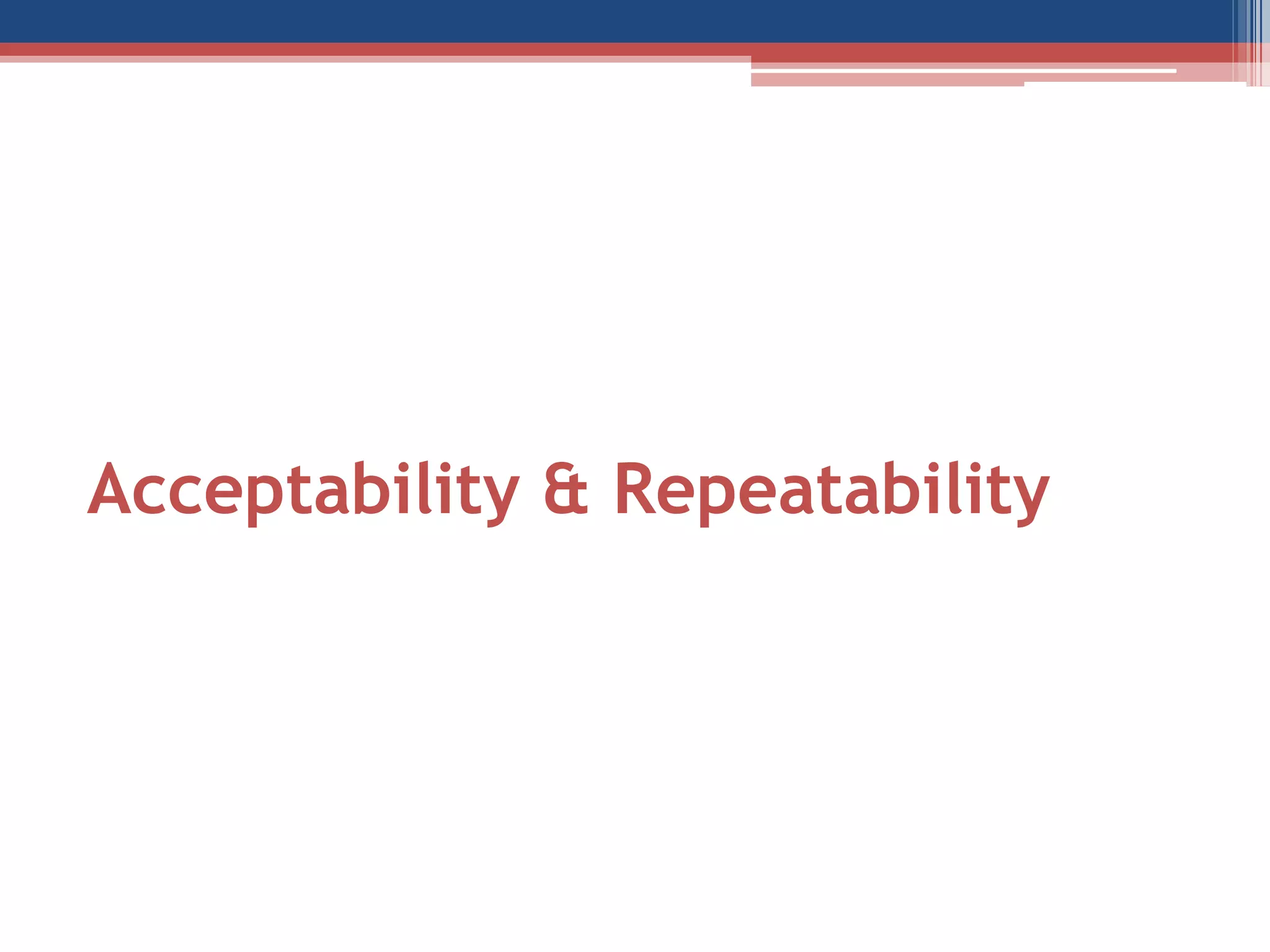 Acceptability & Repeatability

 