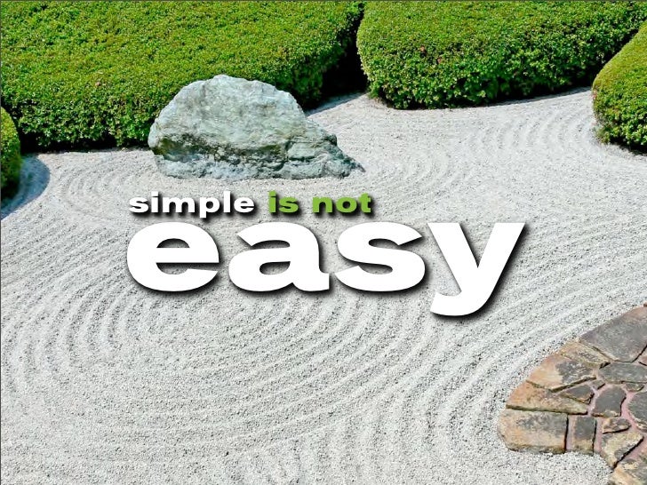 Simple is not easy