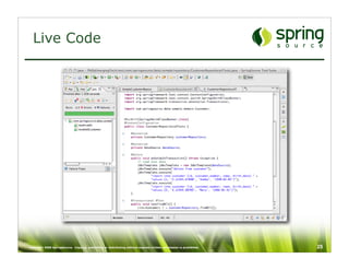 Live Code




Copyright 2008 SpringSource. Copying, publishing or distributing without express written permission is prohibited.   25
 