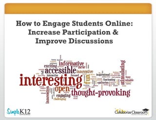 How to Engage Students Online: Increase Participation &  Improve Discussions 