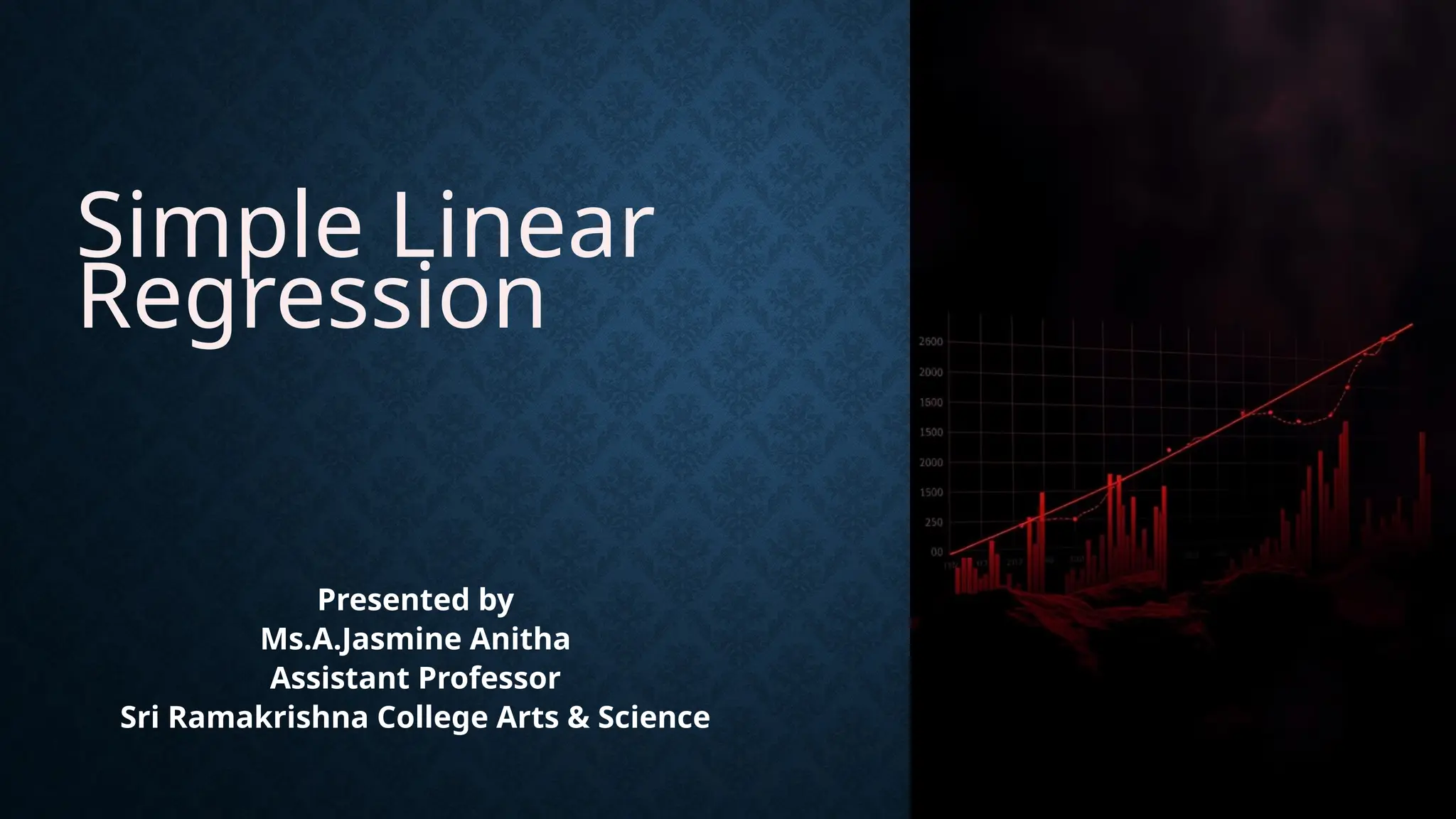 Simple Linear
Regression
Presented by
Ms.A.Jasmine Anitha
Assistant Professor
Sri Ramakrishna College Arts & Science
 
