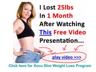 Click here for Xoco Slim Weight Loss Program 