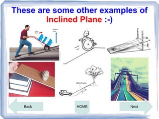 These are some other examples of
        Inclined Plane :-)




  Back         HOME        Next
 