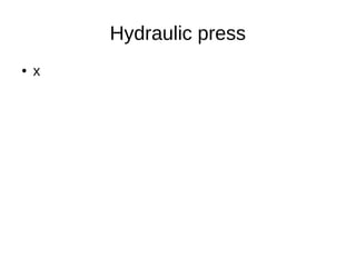 Hydraulic press
● x
 