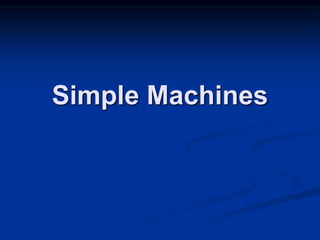 Simple Machines
 