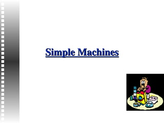 Simple Machines, complex machine and more-.ppt
