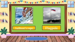 Sailboat’s rope Flagpole
 