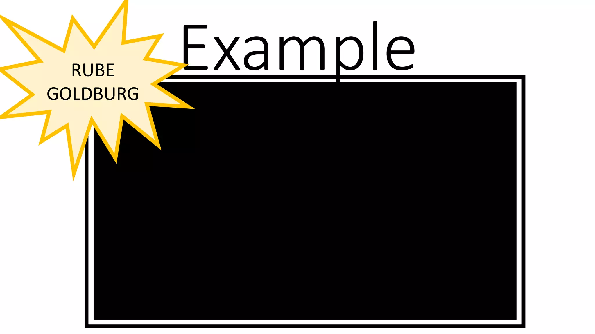 ExampleRUBE
GOLDBURG