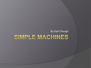 Simple Machines By Earl Chough 