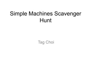 Simple Machines Scavenger Hunt Tag Choi 