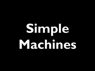 Simple
Machines

 