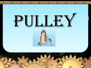 PULLEY
 