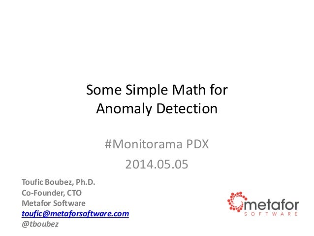 Simple math for anomaly detection   toufic boubez - metafor software - monitorama pdx 2014-05-05 Slide 2