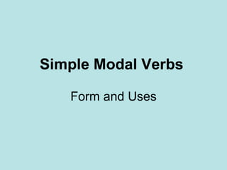 Simple Modal Verbs   Form and Uses 