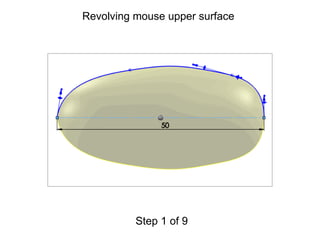   Revolving mouse upper surface Step 1 of 9 