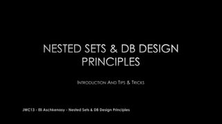 JWC13 - Eli Aschkenasy - Nested Sets & DB Design Principles
 