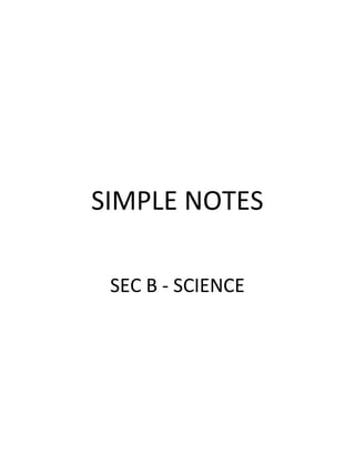 SIMPLE NOTES

 SEC B - SCIENCE
 