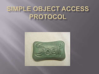 Simple Object access protocol 