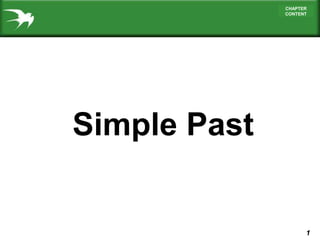 1
CHAPTER
CONTENT
Simple Past
 