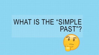 SIMPLE PAST - Instituto Universitario Politécnico Santiago Mariño ...