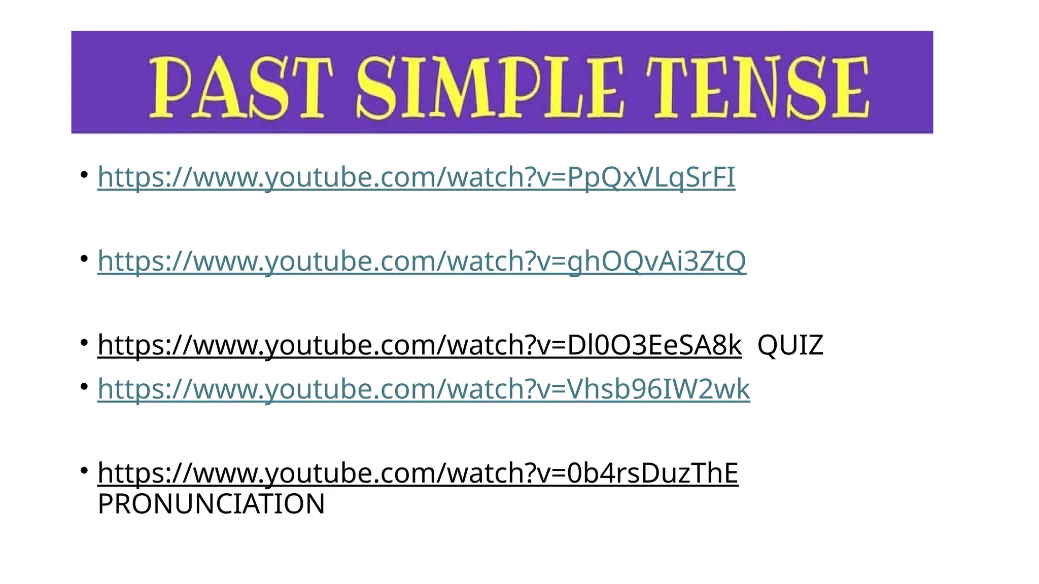 • https://www.youtube.com/watch?v=PpQxVLqSrFI
• https://www.youtube.com/watch?v=ghOQvAi3ZtQ
• https://www.youtube.com/watch?v=Dl0O3EeSA8k QUIZ
• https://www.youtube.com/watch?v=Vhsb96IW2wk
• https://www.youtube.com/watch?v=0b4rsDuzThE
PRONUNCIATION
 