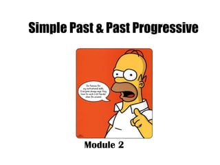 Simple Past & Past Progressive Module 2   