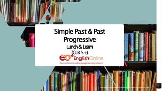 https://pixabay.com/photos/books-bookstore-book-reading-1204029/shared under CC0
1
Simple Past & Past
Progressive
Lunch&Learn
(CLB5+)
https://pixabay.com/photos/books-bookstore-book-reading-1204029/shared under CC0
 