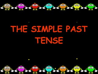 THE SIMPLE PAST TENSE 
