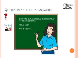 QUESTION AND SHORT ANSWERS:
 