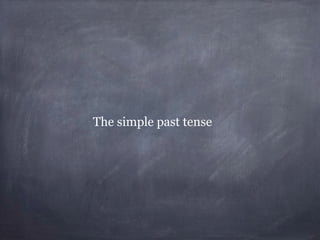 The simple past tense

 