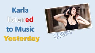 Karla
ed
to Music
 