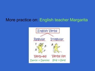 More practice on: English teacher Margarita
 